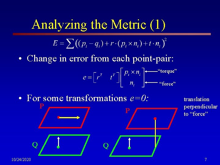 Analyzing the Metric (1) • Change in error from each point-pair: “torque” “force” •