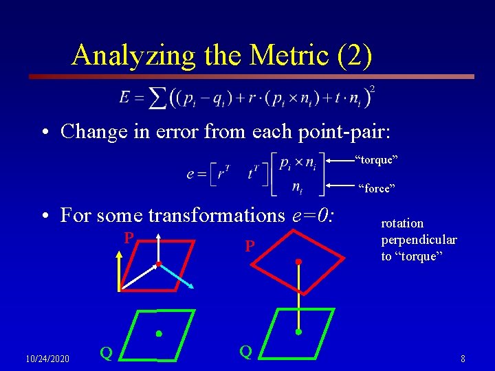 Analyzing the Metric (2) • Change in error from each point-pair: “torque” “force” •