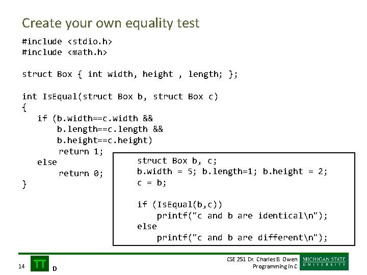 Create your own equality test #include <stdio. h> #include <math. h> struct Box {