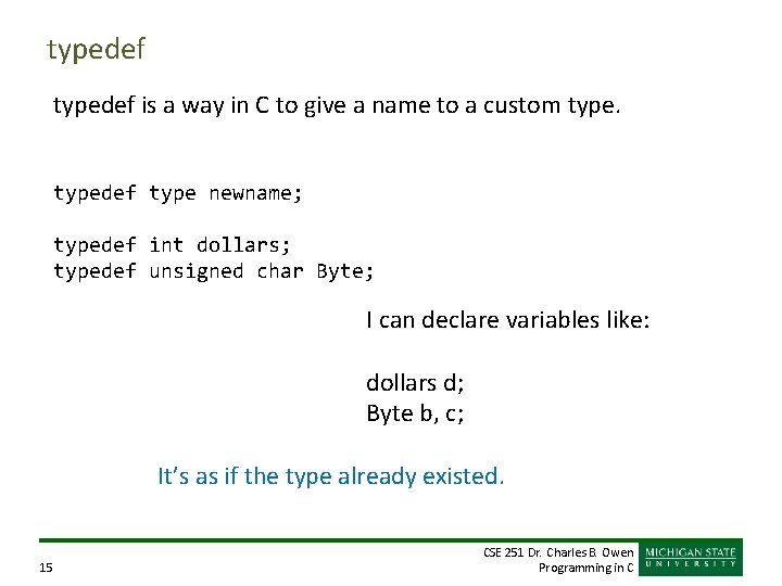 typedef is a way in C to give a name to a custom typedef