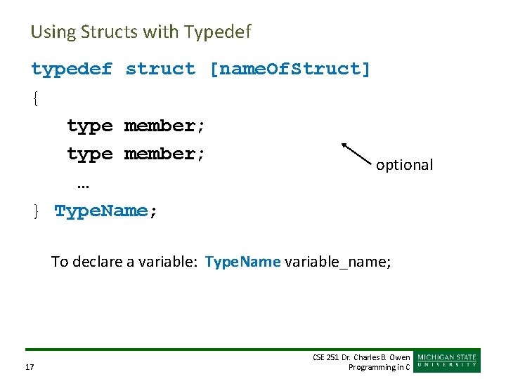 Using Structs with Typedef typedef struct [name. Of. Struct] { type member; optional …