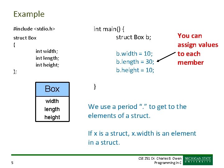 Example #include <stdio. h> struct Box { int width; int length; int height; };