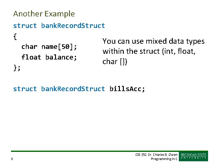 Another Example struct bank. Record. Struct { You can use mixed data types char