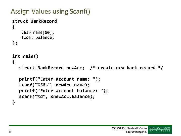 Assign Values using Scanf() struct Bank. Record { char name[50]; float balance; }; int