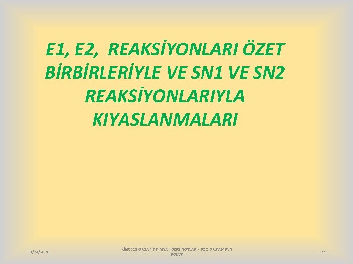 E 1, E 2, REAKSİYONLARI ÖZET BİRBİRLERİYLE VE SN 1 VE SN 2 REAKSİYONLARIYLA