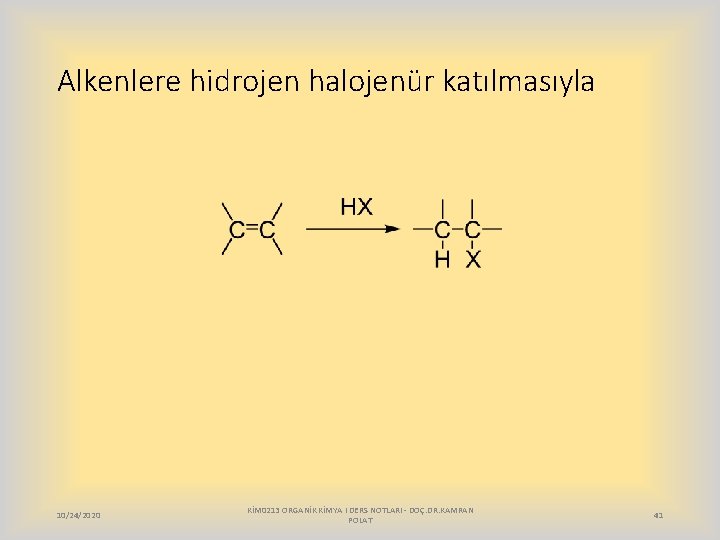 Alkenlere hidrojen halojenür katılmasıyla 10/24/2020 KİM 0213 ORGANİK KİMYA I DERS NOTLARI - DOÇ.