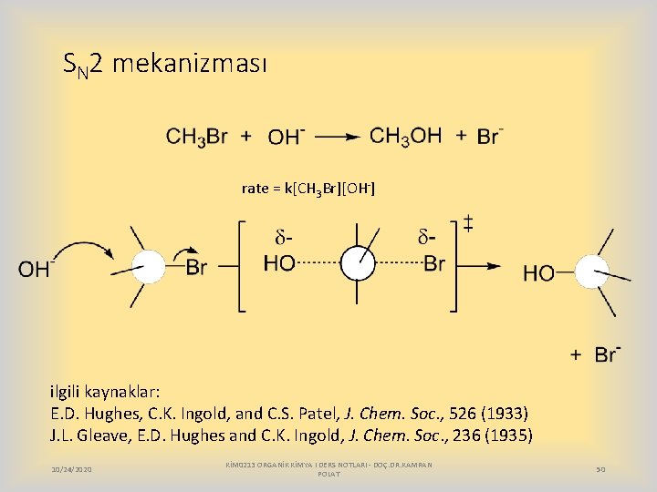 SN 2 mekanizması rate = k[CH 3 Br][OH-] ilgili kaynaklar: E. D. Hughes, C.