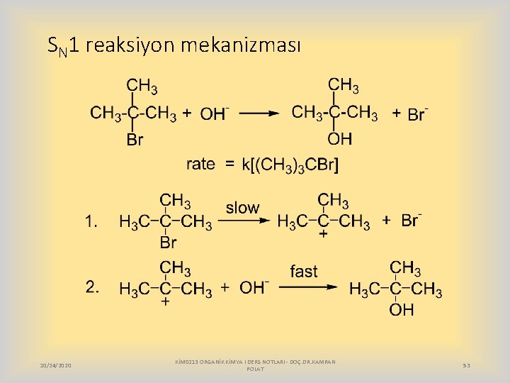 SN 1 reaksiyon mekanizması 10/24/2020 KİM 0213 ORGANİK KİMYA I DERS NOTLARI - DOÇ.