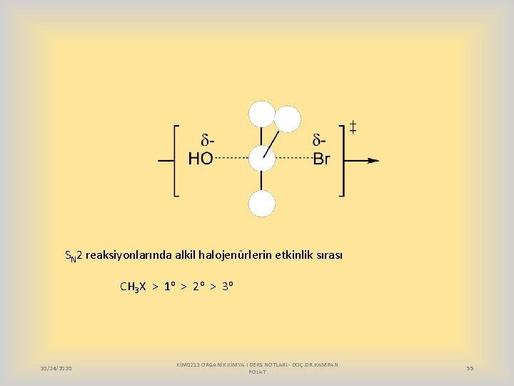 SN 2 reaksiyonlarında alkil halojenürlerin etkinlik sırası CH 3 X > 1 o >