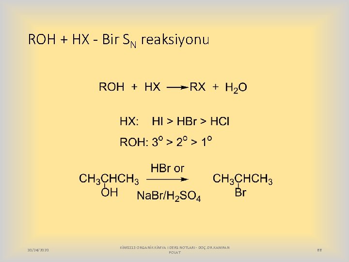 ROH + HX - Bir SN reaksiyonu 10/24/2020 KİM 0213 ORGANİK KİMYA I DERS