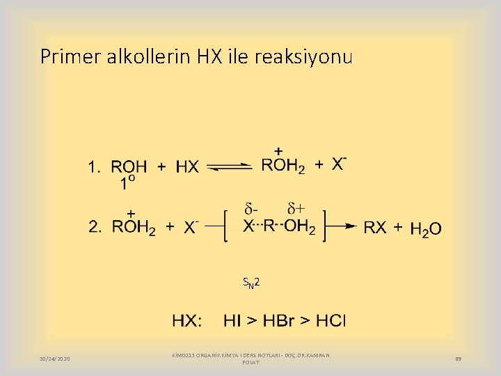 Primer alkollerin HX ile reaksiyonu SN 2 10/24/2020 KİM 0213 ORGANİK KİMYA I DERS