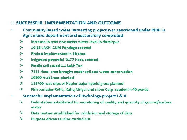 II SUCCESSFUL IMPLEMENTATION AND OUTCOME Community based water harvesting project was sanctioned under RIDF