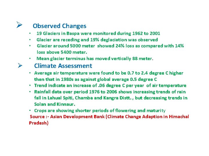 Ø Observed Changes • 19 Glaciers in Baspa were monitored during 1962 to 2001