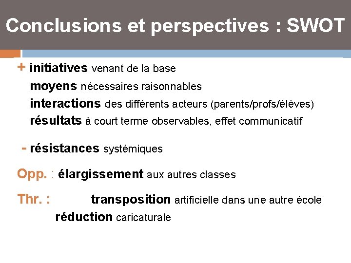 Conclusions et perspectives : SWOT + initiatives venant de la base moyens nécessaires raisonnables