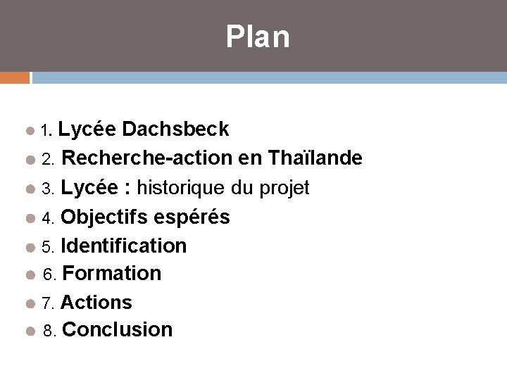 Plan Lycée Dachsbeck 2. Recherche-action en Thaïlande 3. Lycée : historique du projet 4.