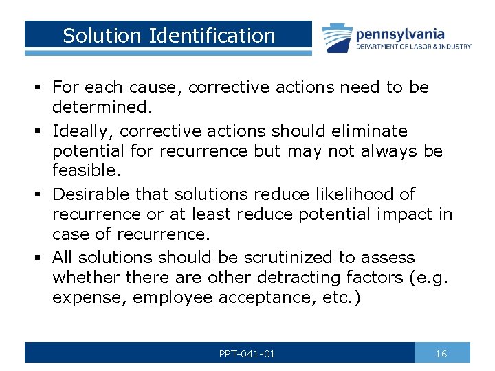 Solution Identification § For each cause, corrective actions need to be determined. § Ideally,