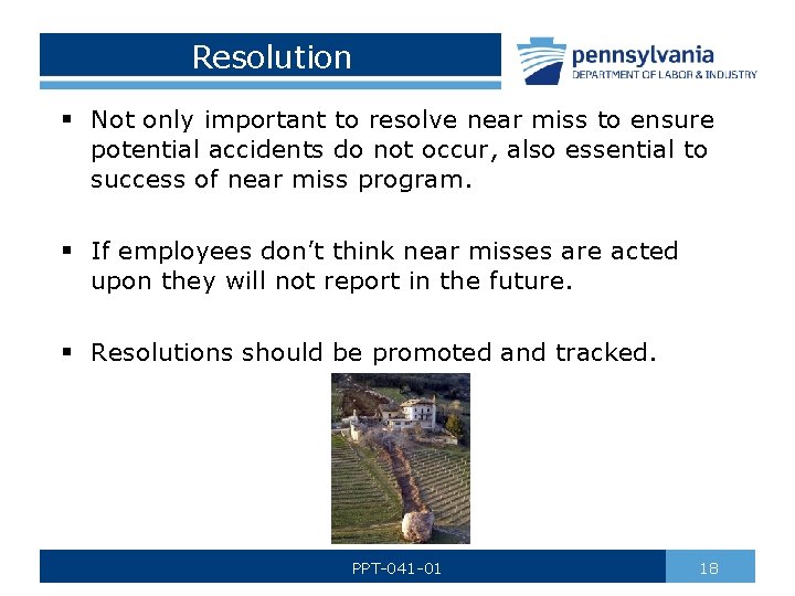 Resolution § Not only important to resolve near miss to ensure potential accidents do