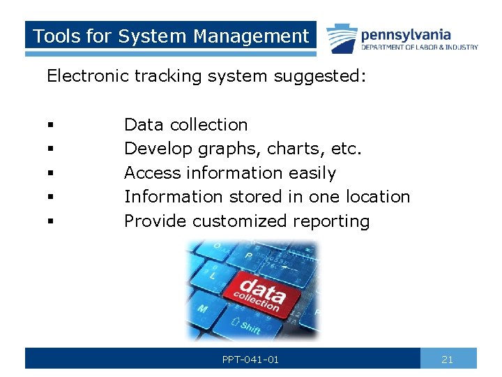 Tools for System Management Electronic tracking system suggested: § § § Data collection Develop