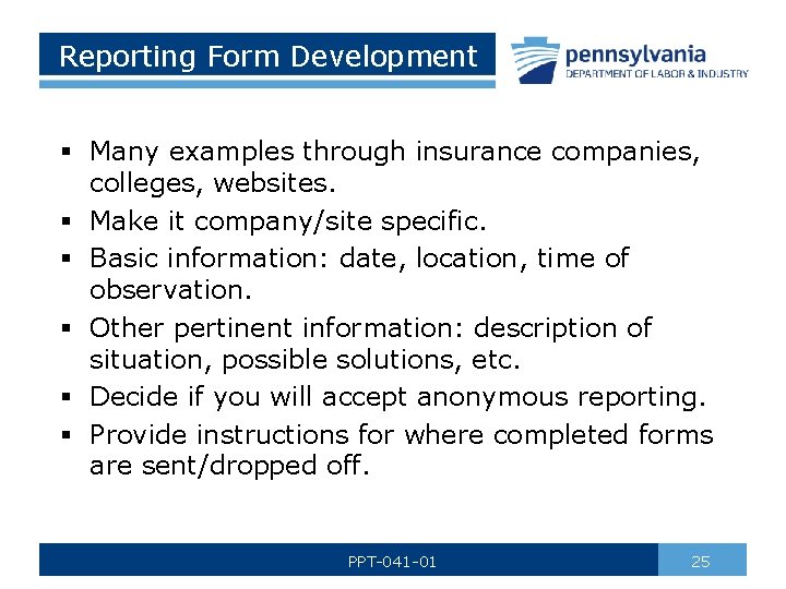 Reporting Form Development § Many examples through insurance companies, colleges, websites. § Make it