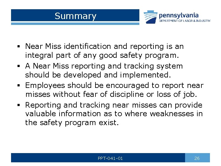 Summary § Near Miss identification and reporting is an integral part of any good