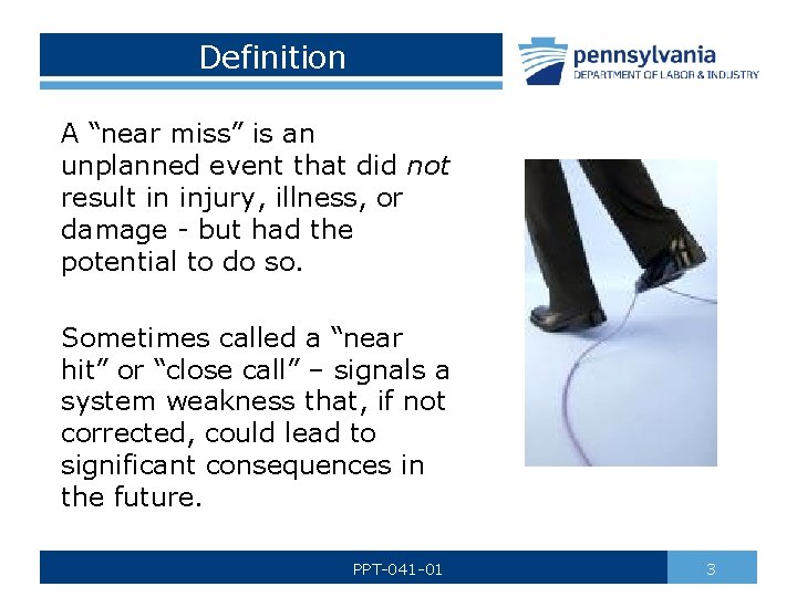 Definition A “near miss” is an unplanned event that did not result in injury,