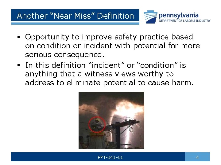 Another “Near Miss” Definition § Opportunity to improve safety practice based on condition or