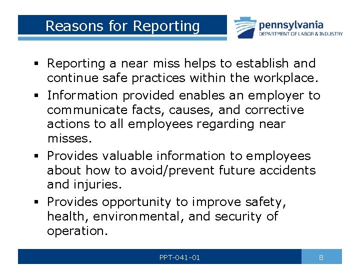 Reasons for Reporting § Reporting a near miss helps to establish and continue safe