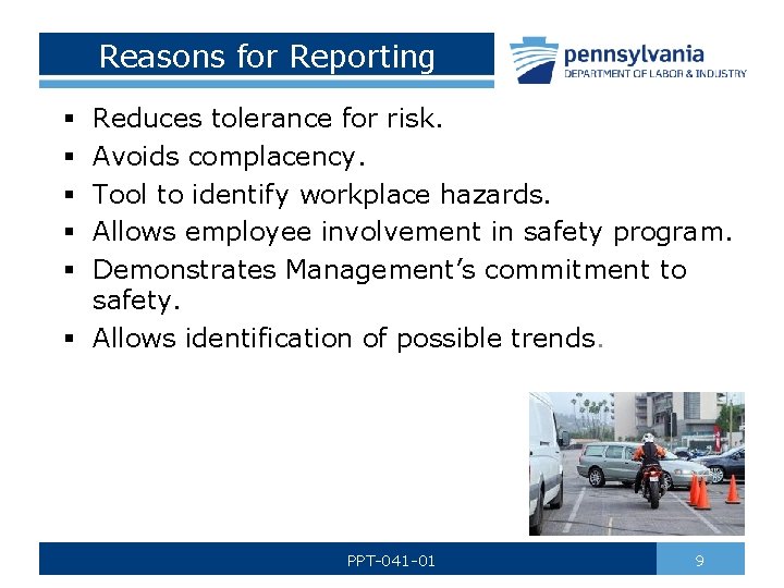 Reasons for Reporting Reduces tolerance for risk. Avoids complacency. Tool to identify workplace hazards.