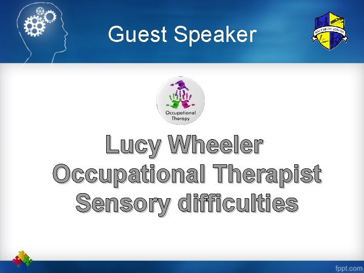Guest Speaker Lucy Wheeler Occupational Therapist Sensory difficulties 