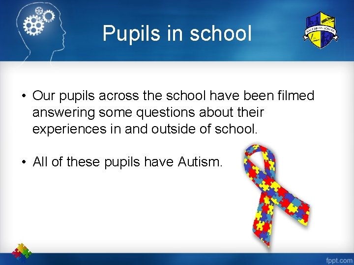 Pupils in school • Our pupils across the school have been filmed answering some