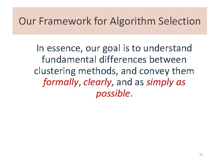 Our Framework for Algorithm Selection In essence, our goal is to understand fundamental differences