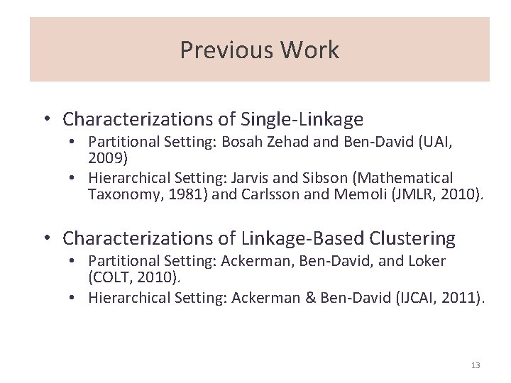 Previous Work • Characterizations of Single-Linkage • Partitional Setting: Bosah Zehad and Ben-David (UAI,