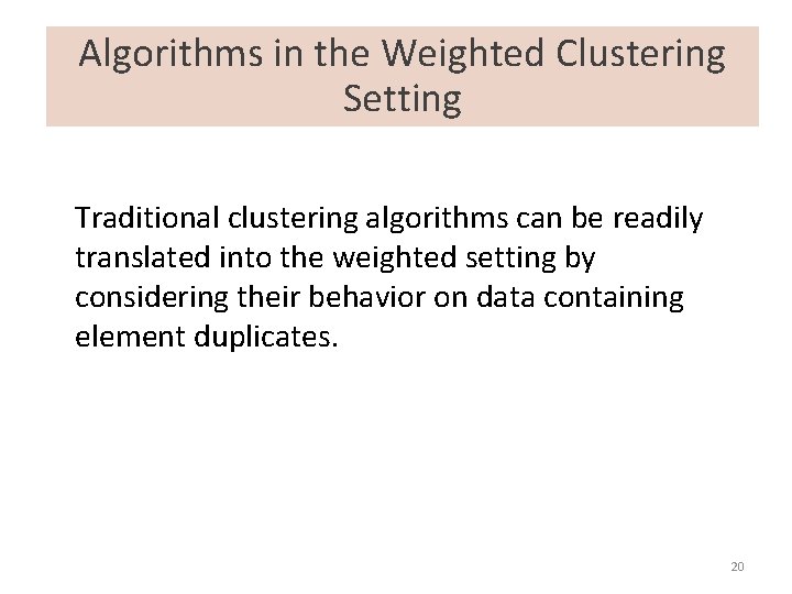 Algorithms in the Weighted Clustering Setting Traditional clustering algorithms can be readily translated into