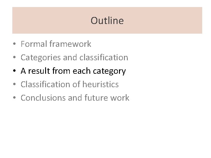 Outline • • • Formal framework Categories and classification A result from each category