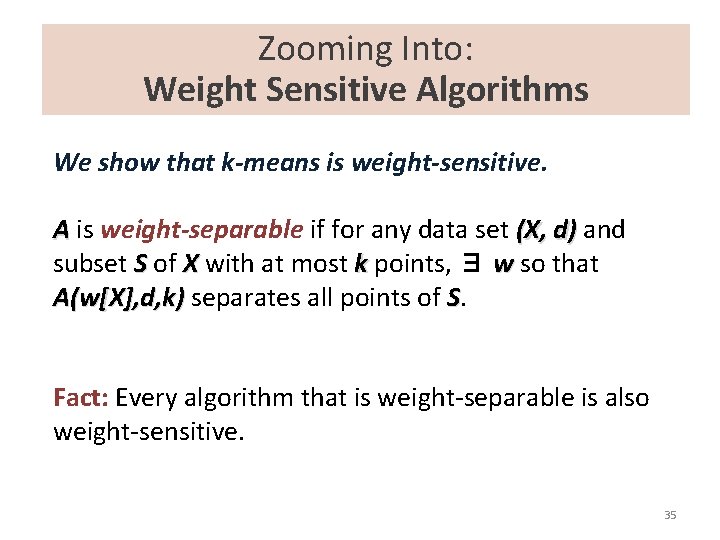 Zooming Into: Weight Sensitive Algorithms We show that k-means is weight-sensitive. A is weight-separable