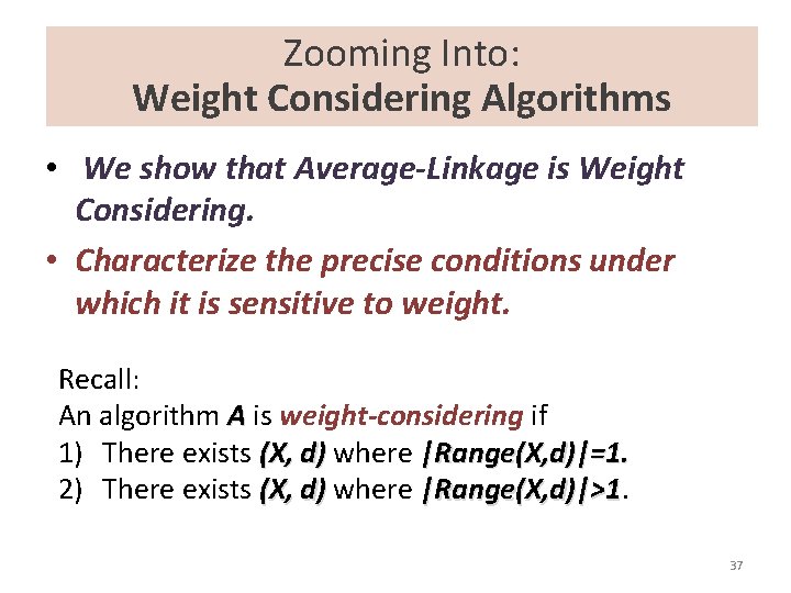 Zooming Into: Weight Considering Algorithms • We show that Average-Linkage is Weight Considering. •