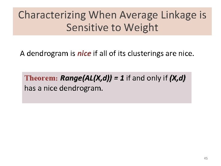 Characterizing When Average Linkage is Sensitive to Weight A dendrogram is nice if all