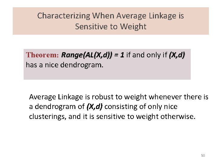 Characterizing When Average Linkage is Sensitive to Weight Theorem: Range(AL(X, d)) = 1 if