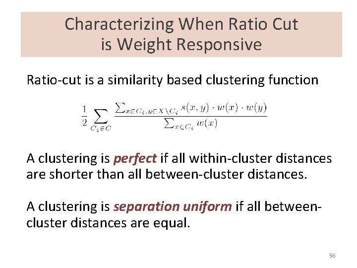 Characterizing When Ratio Cut is Weight Responsive Ratio-cut is a similarity based clustering function