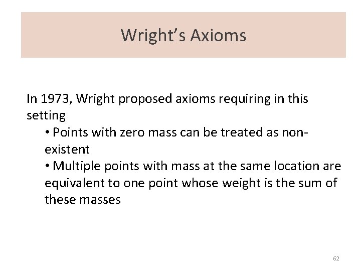 Wright’s Axioms In 1973, Wright proposed axioms requiring in this setting • Points with