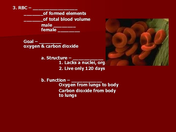 3. RBC – ________of formed elements _______of total blood volume male ____ female ____