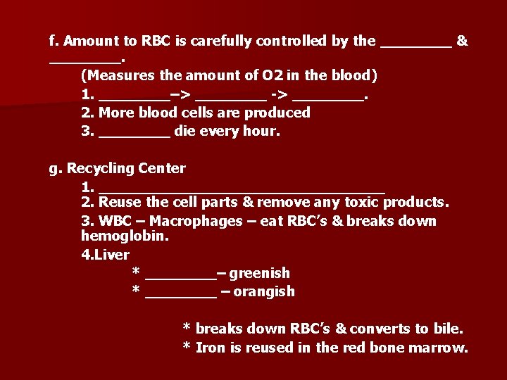 f. Amount to RBC is carefully controlled by the ____ & ____. (Measures the