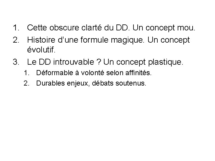 1. Cette obscure clarté du DD. Un concept mou. 2. Histoire d’une formule magique.