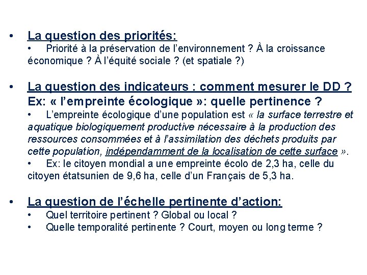  • La question des priorités: • Priorité à la préservation de l’environnement ?