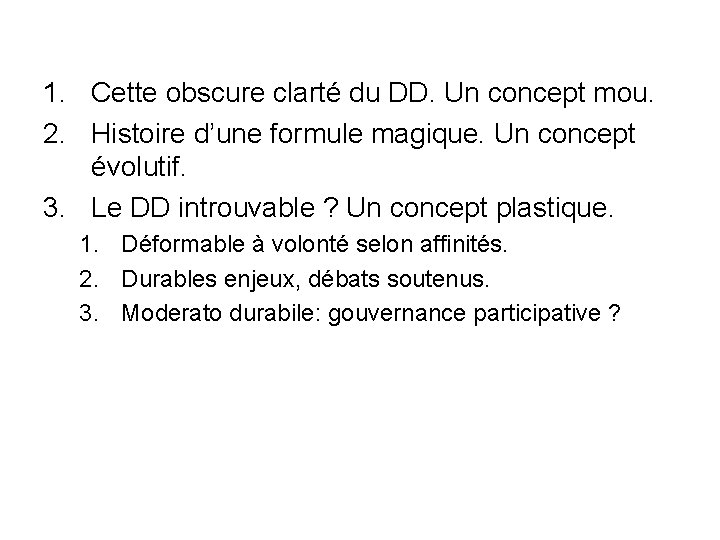 1. Cette obscure clarté du DD. Un concept mou. 2. Histoire d’une formule magique.