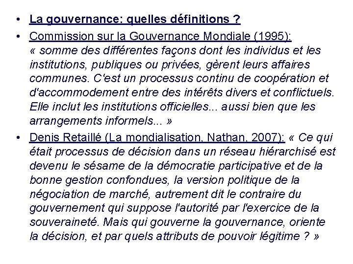  • La gouvernance: quelles définitions ? • Commission sur la Gouvernance Mondiale (1995):