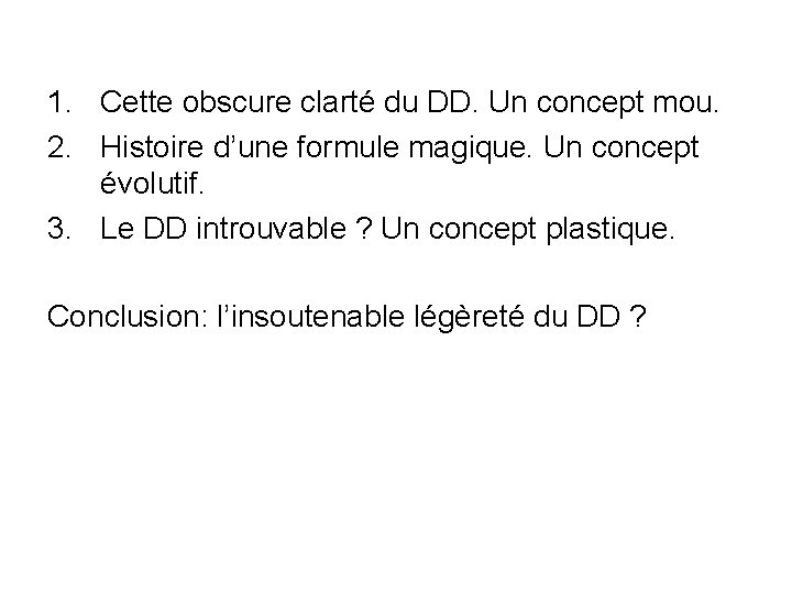 1. Cette obscure clarté du DD. Un concept mou. 2. Histoire d’une formule magique.