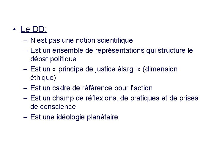  • Le DD: – N’est pas une notion scientifique – Est un ensemble