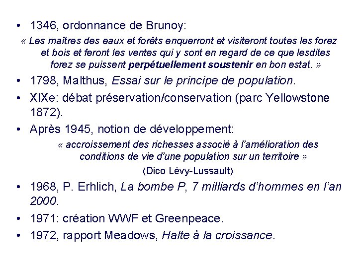  • 1346, ordonnance de Brunoy: « Les maîtres des eaux et forêts enquerront