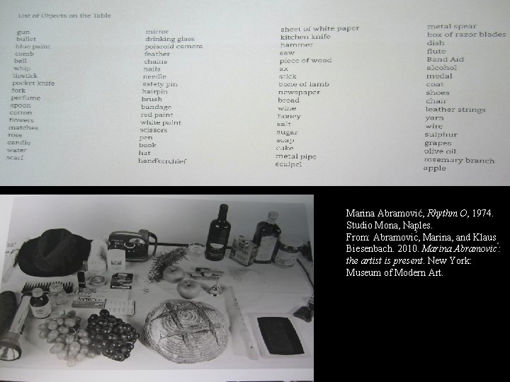 Marina Abramović, Rhythm O, 1974. Studio Mona, Naples. From: Abramovic , Marina, and Klaus